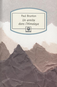 Un ermite dans l’Himalaya - Paul Brunton (1898-1981)