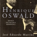 Henrique Oswald – Música de uma Saga Romântica. São Paulo, Edusp-Giordano, 1995